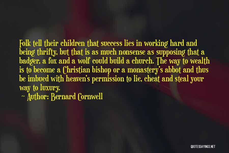 Success And Working Hard Quotes By Bernard Cornwell