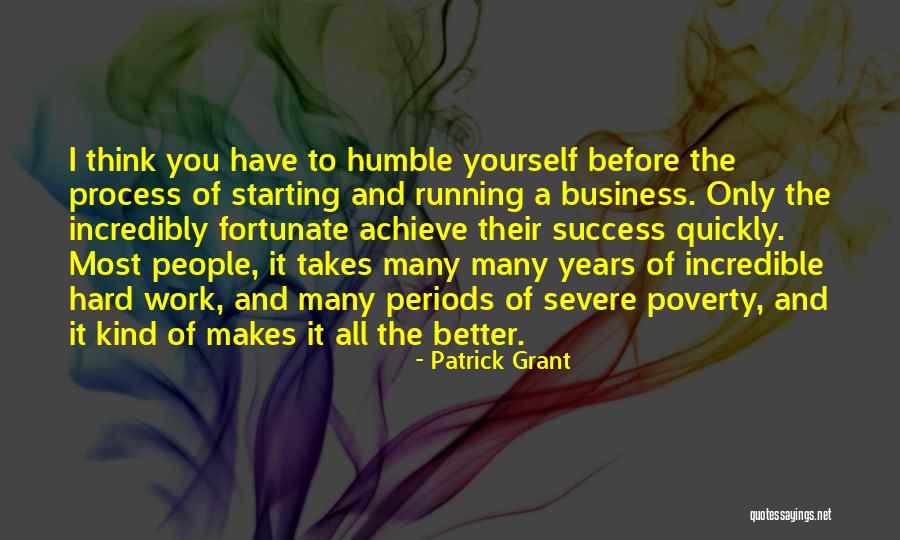 Success But Humble Quotes By Patrick Grant Success But Humble Quotes By Patrick Grant