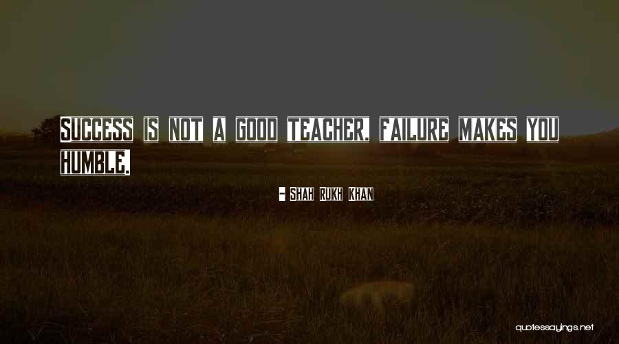 Success But Humble Quotes By Shah Rukh Khan Success But Humble Quotes By Shah Rukh Khan