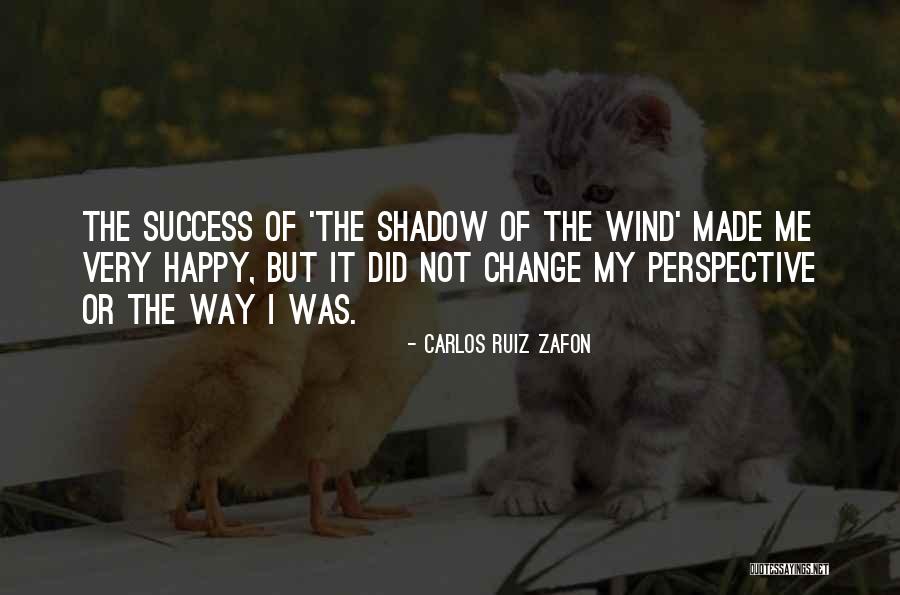 Success But Not Happy Quotes By Carlos Ruiz Zafon Success But Not Happy Quotes By Carlos Ruiz Zafon