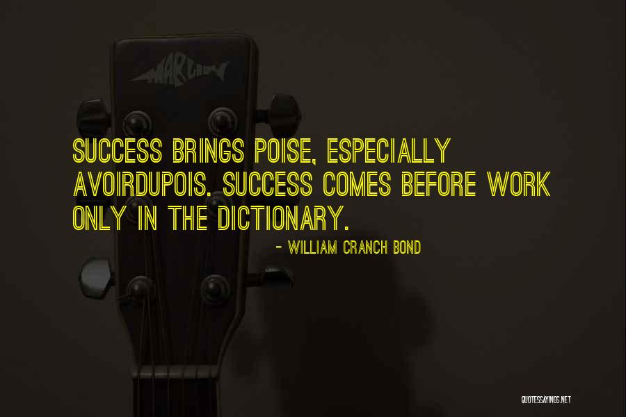 Success Comes Before Work Quotes By William Cranch Bond