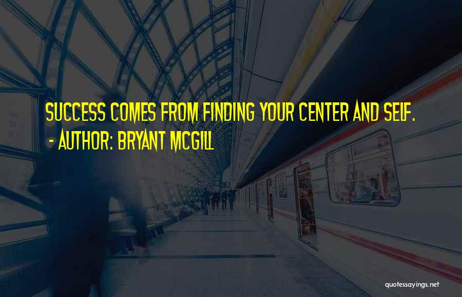 Success Comes Quotes By Bryant McGill