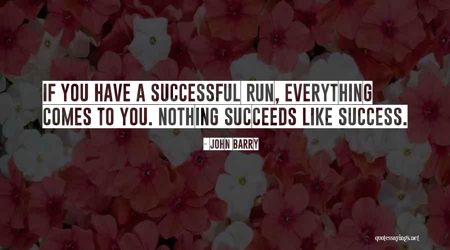 Success Comes Quotes By John Barry