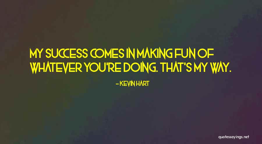 Success Comes Quotes By Kevin Hart