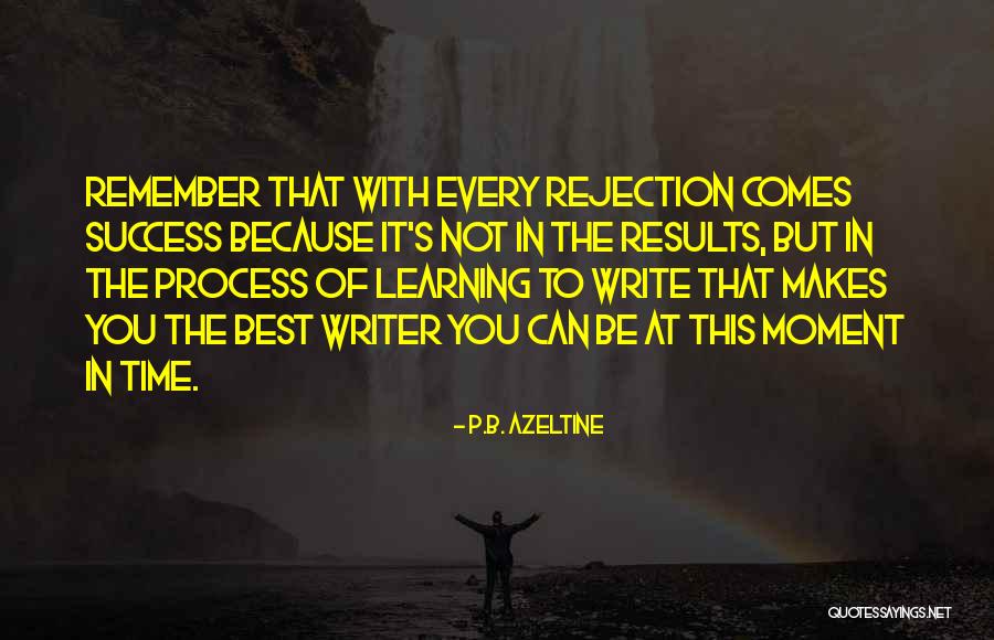 Success Comes Quotes By P.B. Azeltine