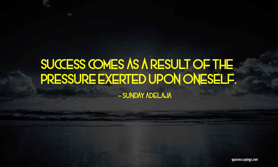 Success Comes Quotes By Sunday Adelaja