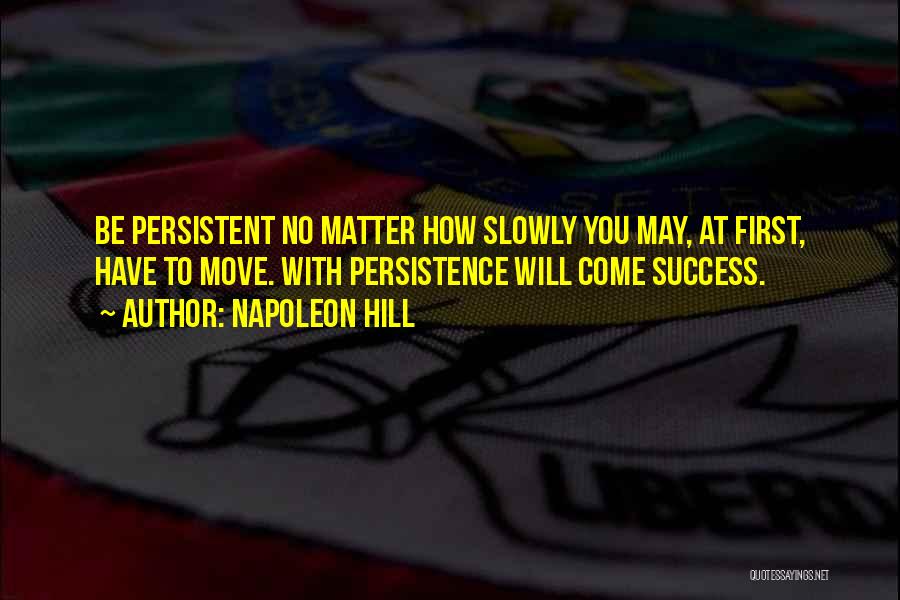 Success Comes Slowly Quotes By Napoleon Hill