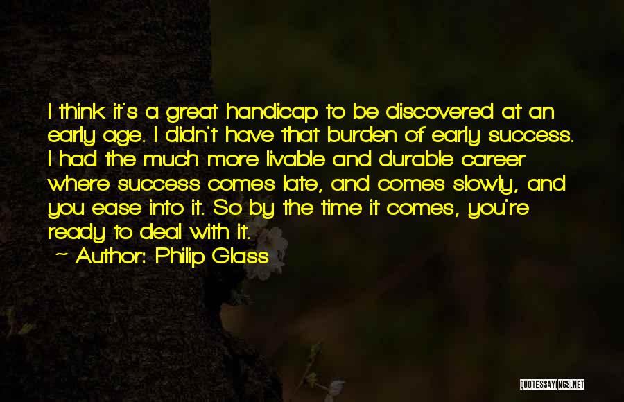 Success Comes Slowly Quotes By Philip Glass
