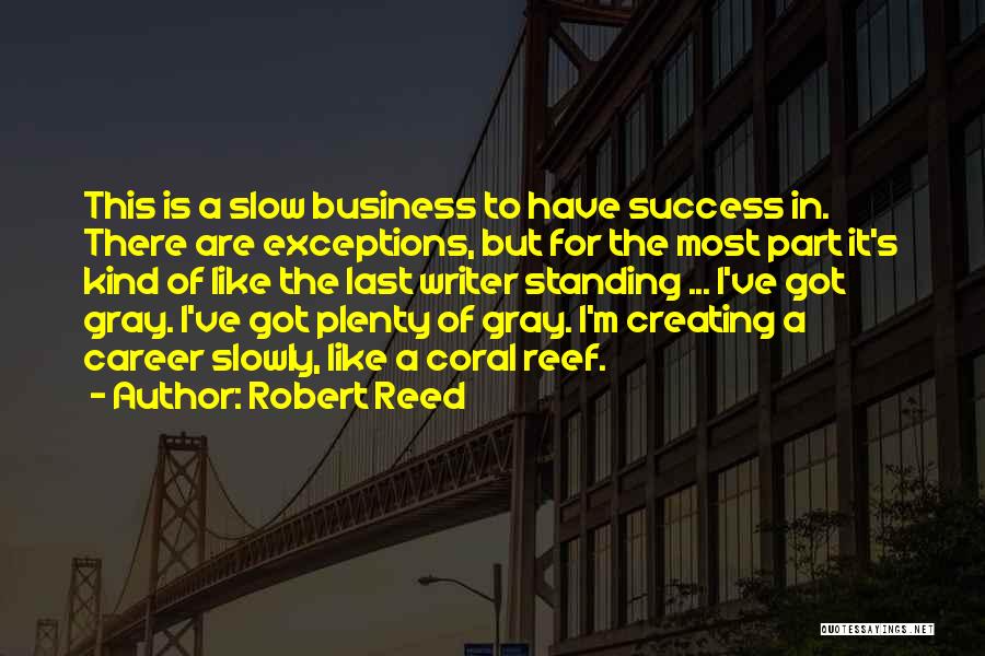 Success Comes Slowly Quotes By Robert Reed