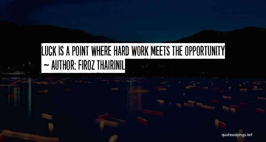Success Comes To Those Who Work Hard Quotes By Firoz Thairinil