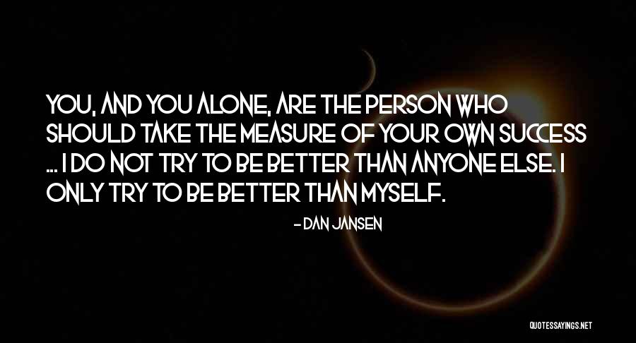 Success Competition Quotes By Dan Jansen Success Competition Quotes By Dan Jansen