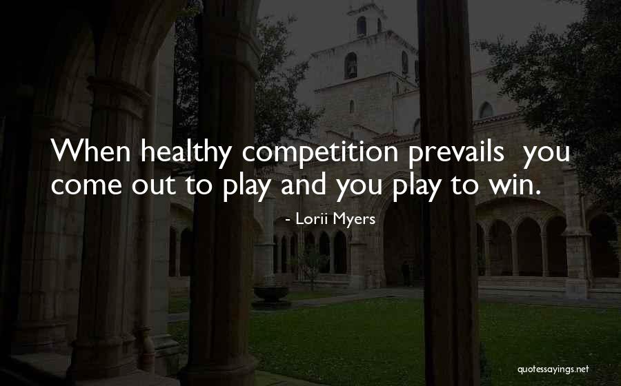 Success Competition Quotes By Lorii Myers Success Competition Quotes By Lorii Myers