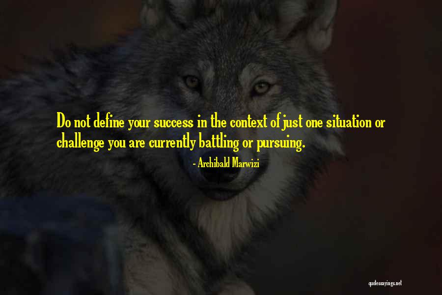 Success Define Quotes By Archibald Marwizi Success Define Quotes By Archibald Marwizi