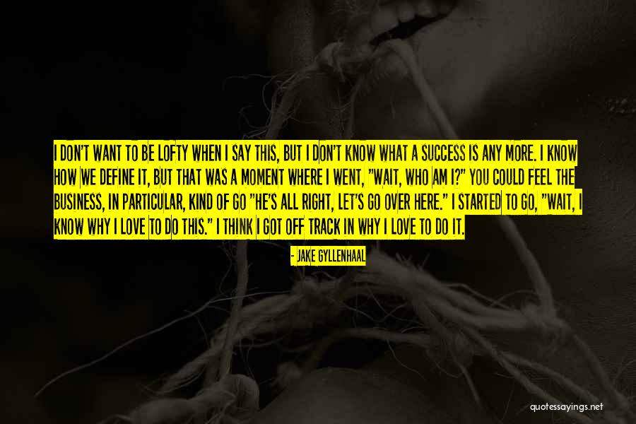 Success Define Quotes By Jake Gyllenhaal Success Define Quotes By Jake Gyllenhaal