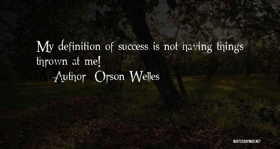 Success Definitions Quotes By Orson Welles