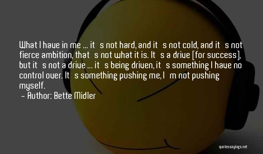 Success Driven Quotes By Bette Midler