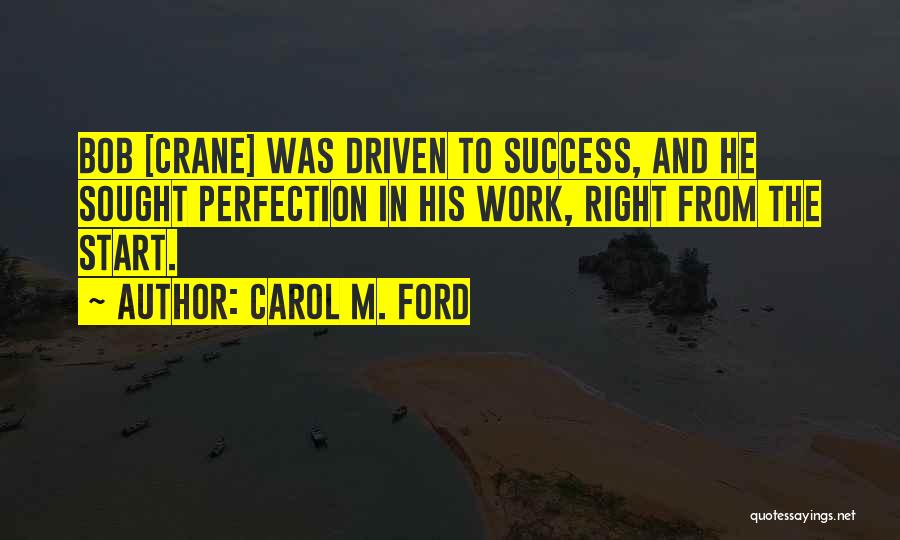 Success Driven Quotes By Carol M. Ford