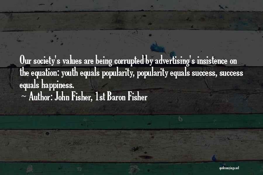 Success Equals Happiness Quotes By John Fisher, 1st Baron Fisher