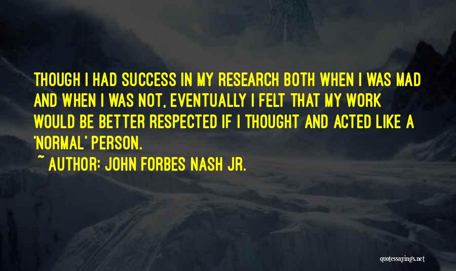 Success Eventually Quotes By John Forbes Nash Jr.