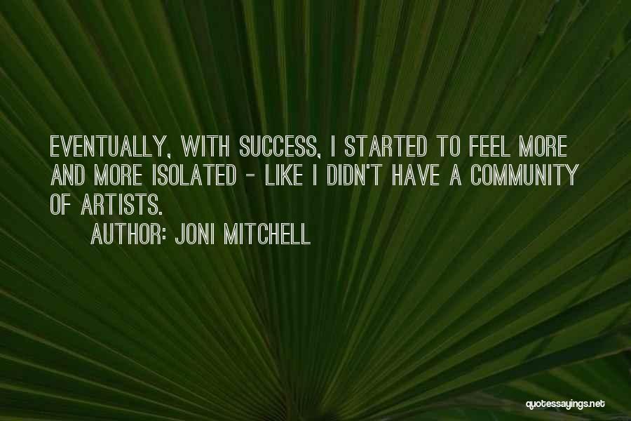 Success Eventually Quotes By Joni Mitchell