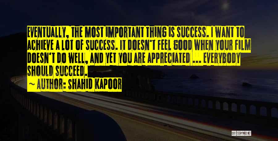 Success Eventually Quotes By Shahid Kapoor