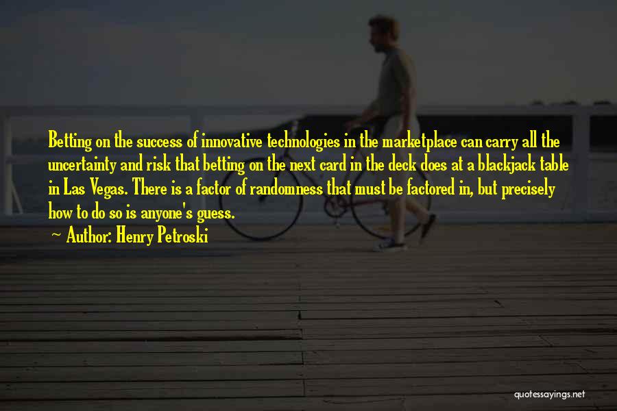 Success Factor Quotes By Henry Petroski