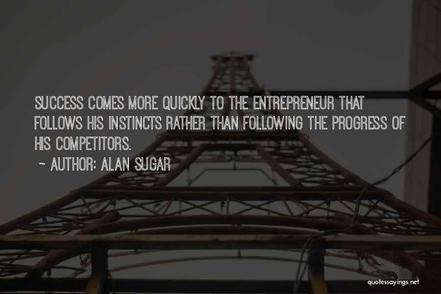 Success Follows Quotes By Alan Sugar