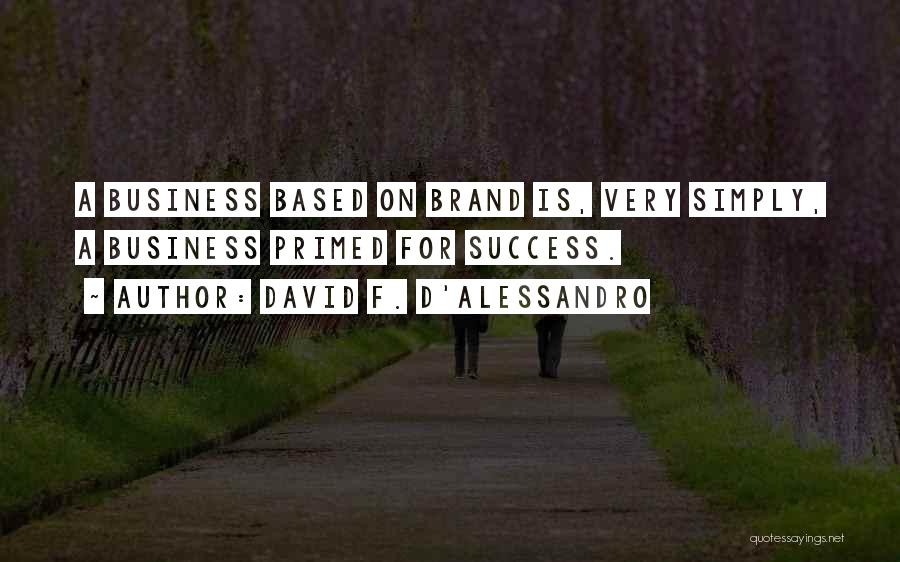 Success For Business Quotes By David F. D'Alessandro