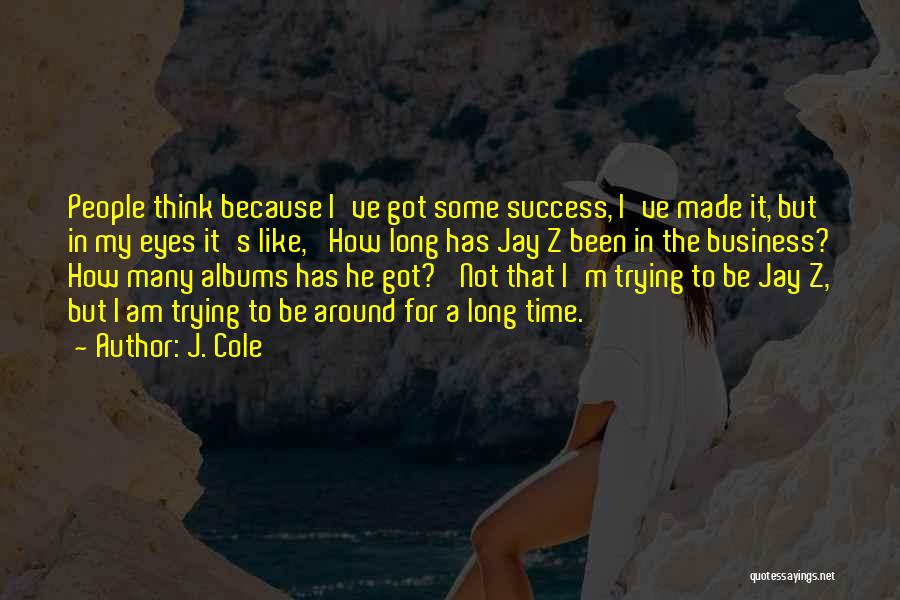 Success For Business Quotes By J. Cole