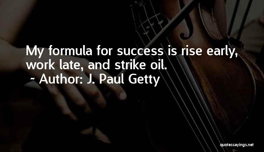 Success Formula Quotes By J. Paul Getty