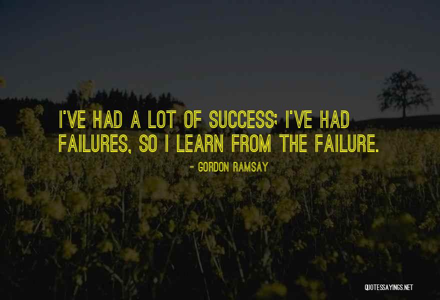 Success From Failure Quotes By Gordon Ramsay Success From Failure Quotes By Gordon Ramsay