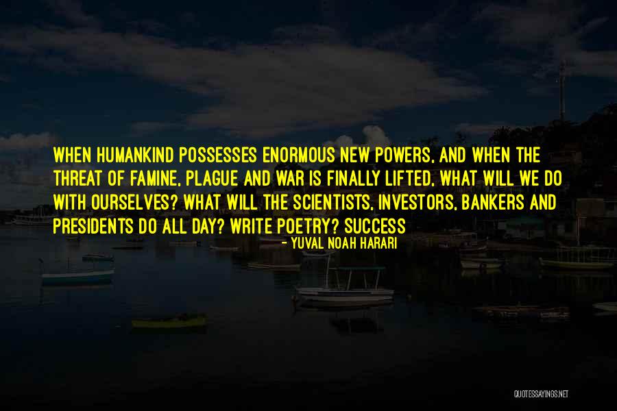 Success From Presidents Quotes By Yuval Noah Harari Success From Presidents Quotes By Yuval Noah Harari