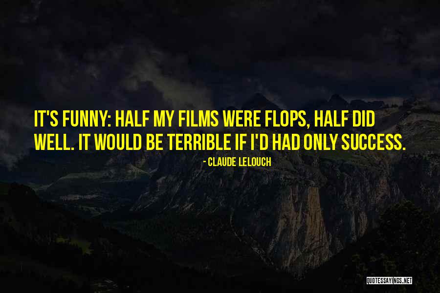 Success Funny Quotes By Claude Lelouch Success Funny Quotes By Claude Lelouch