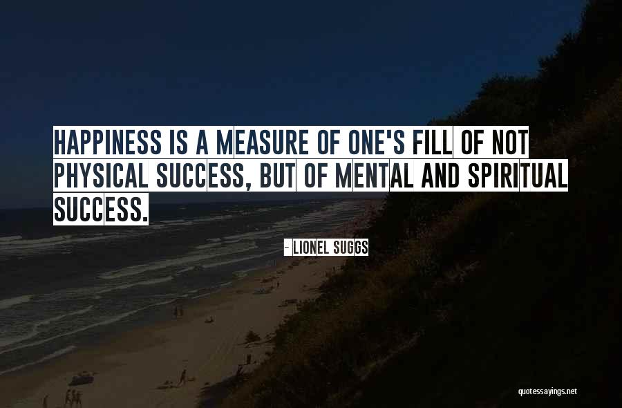 Success Happiness Quotes By Lionel Suggs Success Happiness Quotes By Lionel Suggs