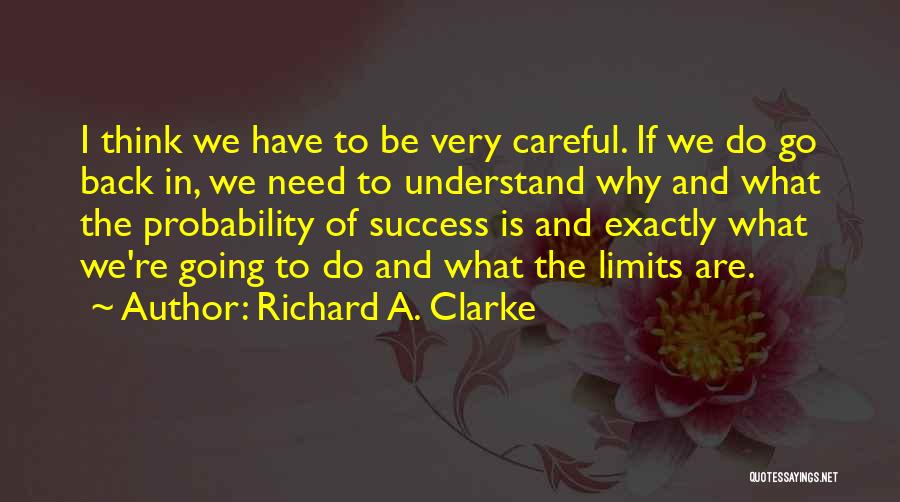 Success Has No Limits Quotes By Richard A. Clarke