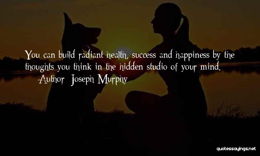 Success Health And Happiness Quotes By Joseph Murphy