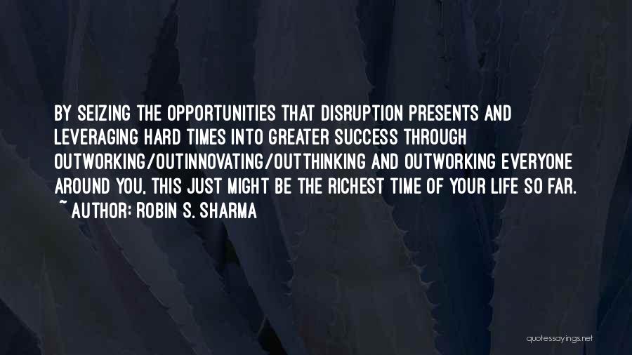 Success In Hard Times Quotes By Robin S. Sharma