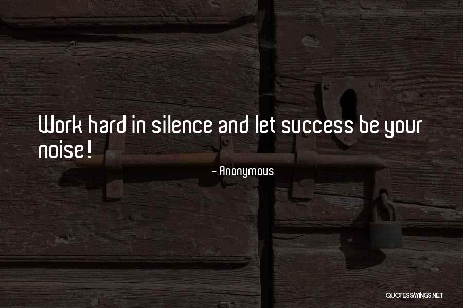 Success In Hard Work Quotes By Anonymous Success In Hard Work Quotes By Anonymous