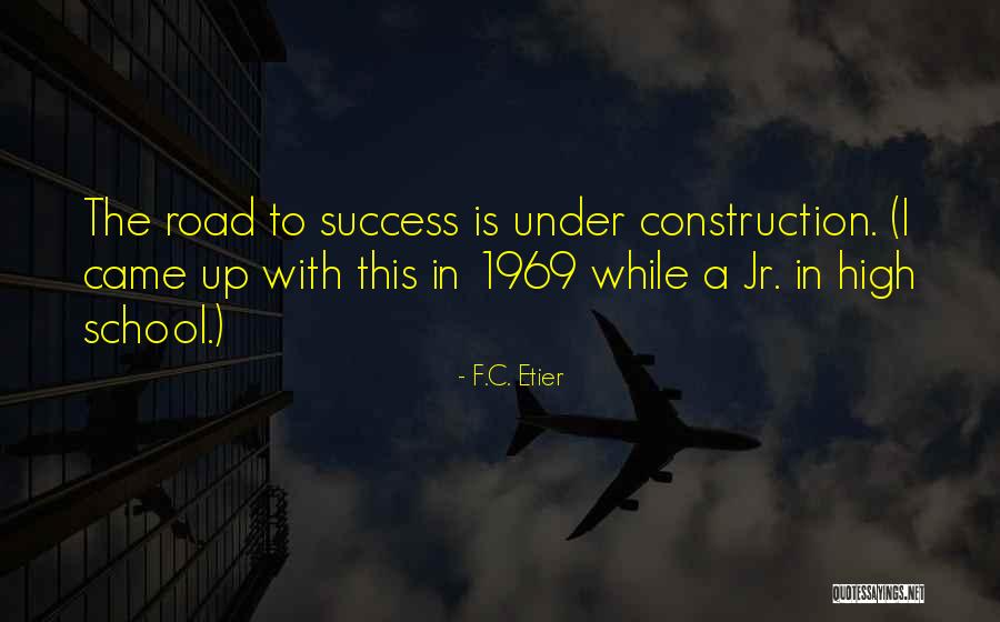 Success In High School Quotes By F.C. Etier Success In High School Quotes By F.C. Etier