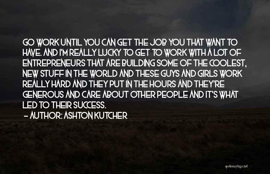 Success In New Job Quotes By Ashton Kutcher