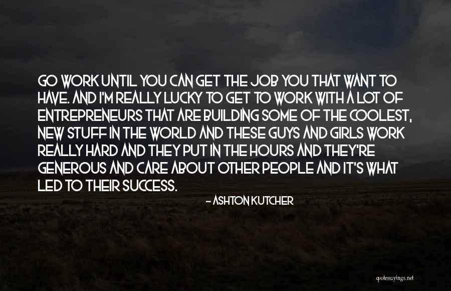 Success In New Job Quotes By Ashton Kutcher