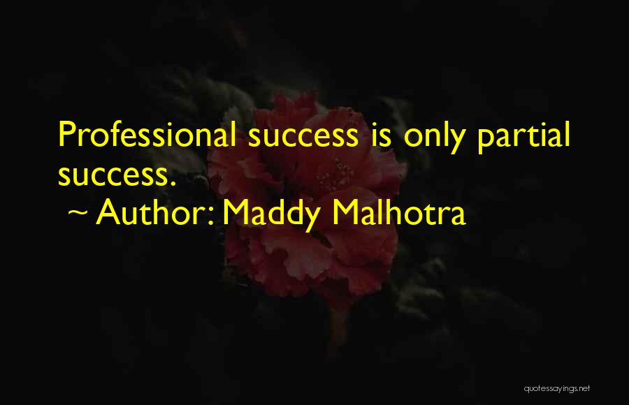 Success In Professional Life Quotes By Maddy Malhotra