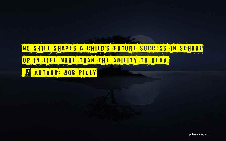 Success In School Quotes By Bob Riley