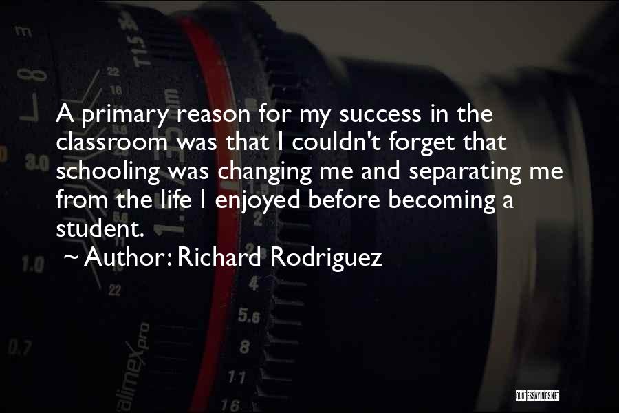 Success In Student Life Quotes By Richard Rodriguez