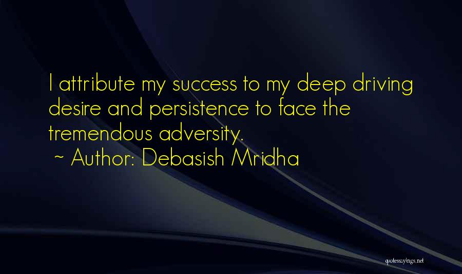 Success In The Face Of Adversity Quotes By Debasish Mridha