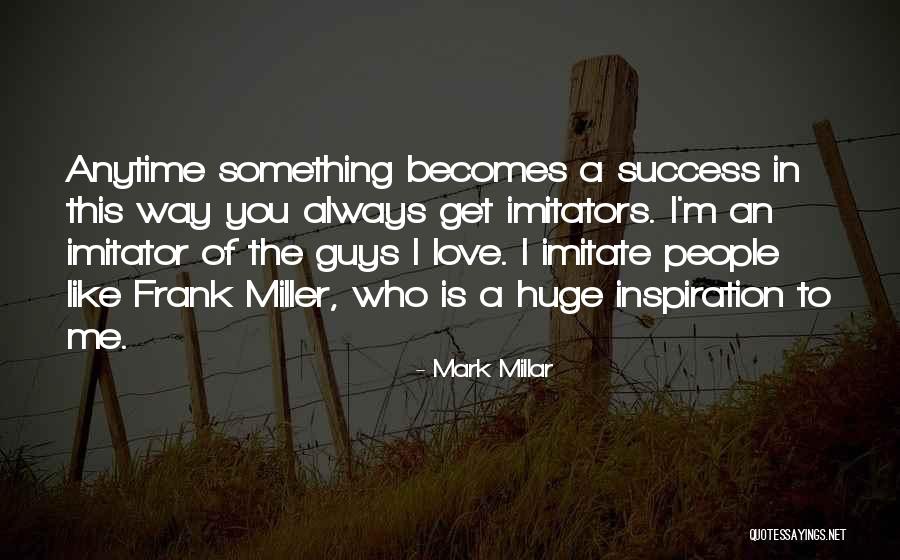 Success Inspiration Quotes By Mark Millar Success Inspiration Quotes By Mark Millar