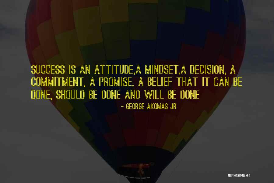 Success Is A Decision Quotes By George Akomas Jr Success Is A Decision Quotes By George Akomas Jr