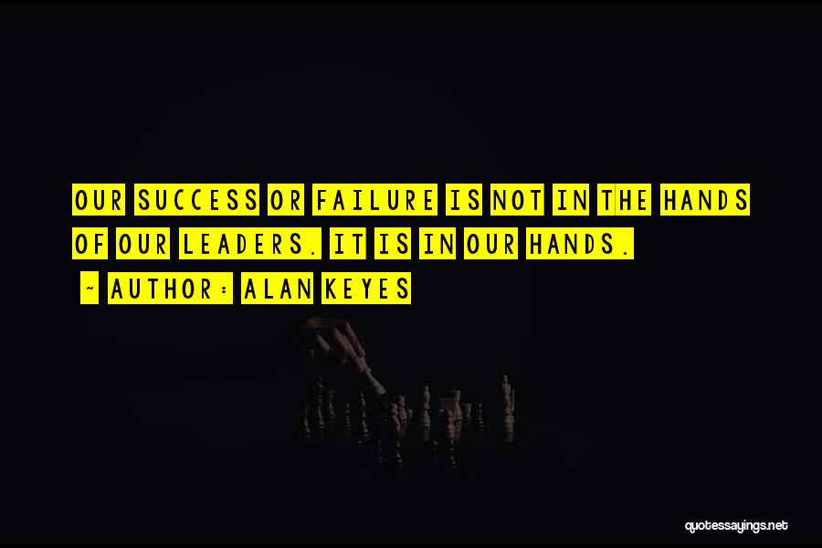 Success Is Failure Quotes By Alan Keyes