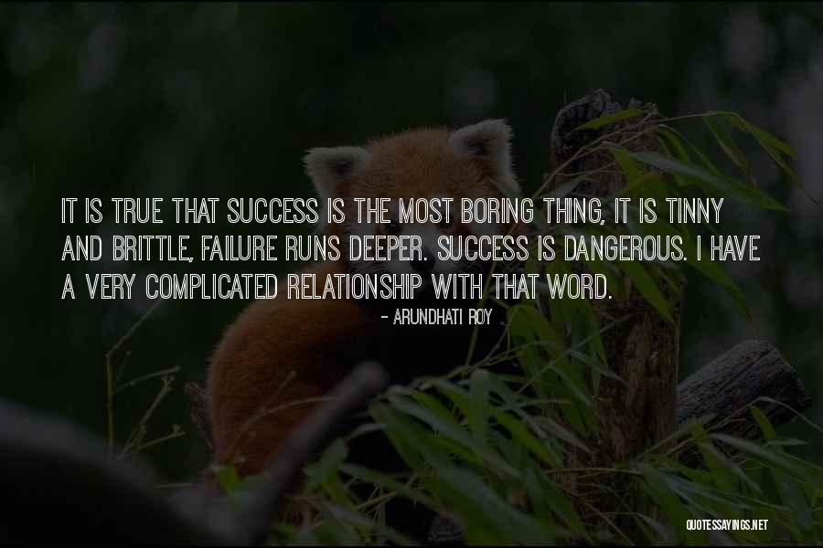 Success Is Failure Quotes By Arundhati Roy