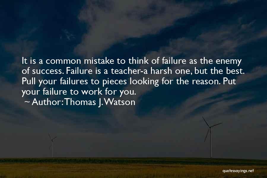 Success Is Failure Quotes By Thomas J. Watson